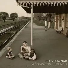 Pedro Aznar - A SOLAS CON EL MUNDO