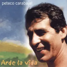 Peteco Carabajal - ARDE LA VIDA