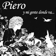 Piero - Y ME GENTE DONDE VA...