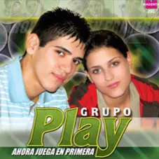 Grupo Play - AHORA JUEGA EN PRIMERA