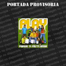 Grupo Play - PORQUE TE FUISTE, AMOR