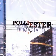 Polliester - NUNCA ES DEMASIADO