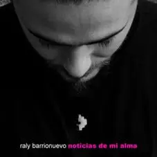 Raly Barrionuevo - NOTICIAS DE MI ALMA