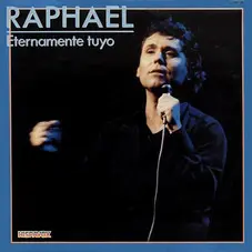 Raphael - ETERNAMENTE TUYO