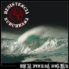 Resistencia Suburbana - CON LA FUERZA DEL MAR