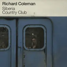Richard Coleman - SIBERIA COUNTRY CLUB