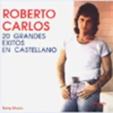 Roberto Carlos - 20 GRANDES XITOS EN CASTELLANO