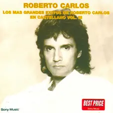 Roberto Carlos - LOS MAS GRANDES EXITOS DE ROBERTO CARLOS EN CASTELLANO VOL 3 