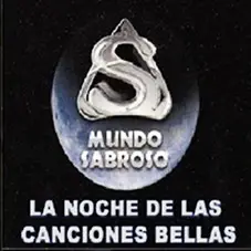 Sabroso - MUNDO SABROSO -LA NOCHE DE LAS CANCIONES BELLAS