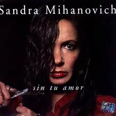 Sandra Mihanovich - SIN TU AMOR