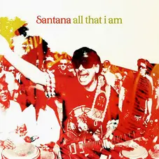 Carlos Santana - ALL THAT I AM