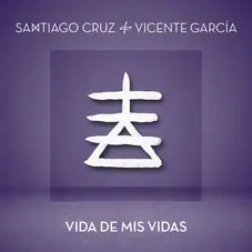 Santiago Cruz - VIDA DE MIS VIDAS - SINGLE