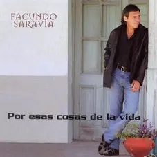 Facundo Saravia - POR ESAS COSAS DE LA VIDA