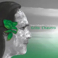Sergio Galleguillo - GRITO CHAYERO