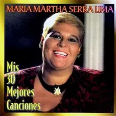 Mara Martha Serra Lima - MIS 30 MEJORES CANCIONES