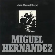 Joan Manuel Serrat - MIGUEL HERNANDEZ