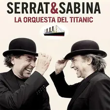 Joan Manuel Serrat - SERRAT&SABINA - LA ORQUESTA DEL TITANIC
