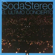 Soda Stereo - EL ULTIMO CONCIERTO LADO B
