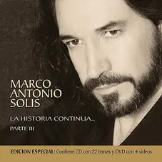 Marco Antonio Solis - LA HISTORIA CONTINUA - PARTE III
