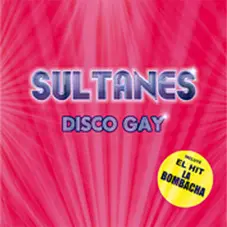 Los Sultanes - DISCO GAY