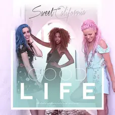 Sweet California - GOOD LIFE - SINGLE