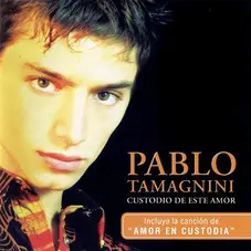 Pablo Tamagnini - CUSTODIO DE ESTE AMOR
