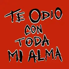 Te Odio Con Toda Mi Alma - CAVERNO