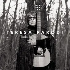 Teresa Parodi - TODO LO QUE TENGO