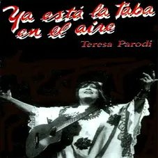 Teresa Parodi - YA ESTA LA TABA EN EL AIRE