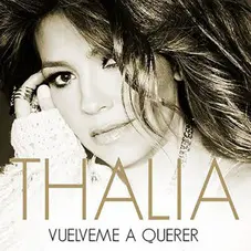 Thalía - VUÉLVEME A QUERER - SINGLE