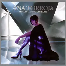 Ana Torroja - ME CUESTA TANTO OLVIDARTE