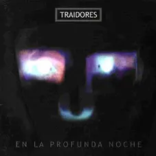 Traidores - EN LA PROFUNDA NOCHE