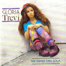 Gloria Trevi - ME SIENTO TAN SOLA