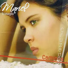 Mariel Trimaglio - CRUZANDO CAMINOS