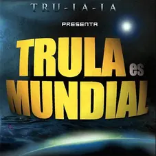 Tru La La - TRULA ES MUNDIAL