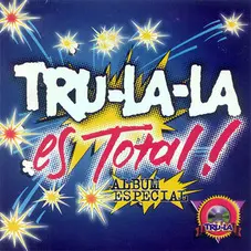 Tru La La - ES TOTAL