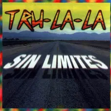 Tru La La - SIN LMITES