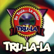 Tru La La - DE TRULA... LO MEJOR