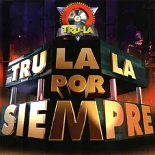 Tru La La - POR SIEMPRE