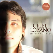Uriel Lozano - MI OTRA MITAD