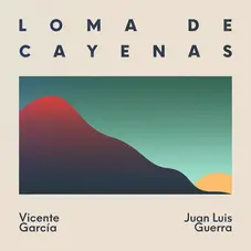 Vicente Garca - LOMA DE CAYENAS - SINGLE