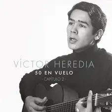 Vctor Heredia - 50 EN VUELO - CAPTULO 2