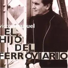 Vctor Manuel - EL HIJO DEL FERROVIARIO