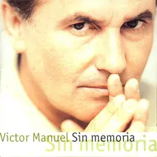 Vctor Manuel - SIN MEMORIA