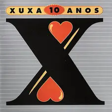 Xuxa - XUXA 10 ANOS (10 ANOS DE AMOR)