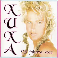 Xuxa - SO FALTAVA VOC