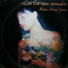 Mara Rosa Yorio - CON LOS OJOS CERRADOS