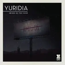 Yuridia - AMIGOS NO POR FAVOR - SINGLE
