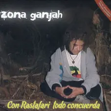 Zona Ganjah - CON RASTAFARI TODO CONCUERDA